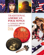 Traditional American Folk Songs for Tongue Drum or Handpan: Playing for Kids