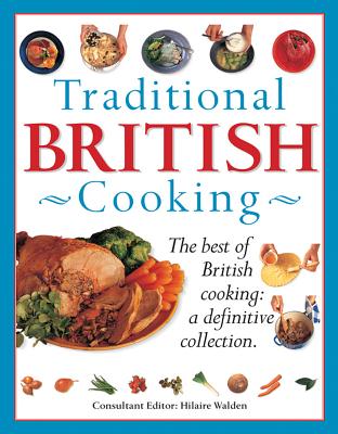 Traditional British Cooking: The Best of British Cooking: A Definitive Collection - Walden, Hilaire (Editor)