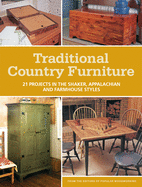 Traditional Country Furniture: 21 Projects in the Shaker, Appalachian and Farmhouse Styles