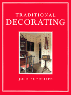 Traditional Decorating - Sutcliffe, John, and Frances Lincoln Ltd