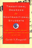Traditional Degrees for Nontraditional Students: How to Earn a Top Diploma from America's Great Colleges at Any Age