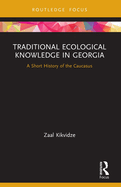 Traditional Ecological Knowledge in Georgia: A Short History of the Caucasus