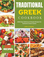 Traditional Greek Cookbook: 2000 Days Delicious & Simple Recipes for Authentic Greek Cuisine