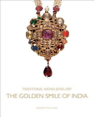 Traditional Indian Jewellery: The Golden Smile of India - Gelder, Bernadette van