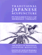 Traditional Japanese Acupuncture: Fundamentals of Meridian Therapy