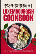 Traditional Luxembourgish Cookbook: 50 Authentic Recipes from Luxembourg