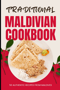 Traditional Maldivian Cookbook: 50 Authentic Recipes from Maldives