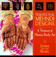 Traditional Mehndi Designs - Beukel, Dorine Van Den, and Van Den Beukel, Dorine