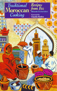 Traditional Moroccan Cooking: Recipes from Fez - Guinaudeau, Madame, and Roden, Claudia (Foreword by)