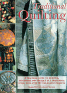 Traditional Quilting: A Practical Guide to Quilting, Patchwork and Applique in a Traditional Style, with Over 30 Step-By-Step Projects - Stanley, Isabel, and Watson, Jenny