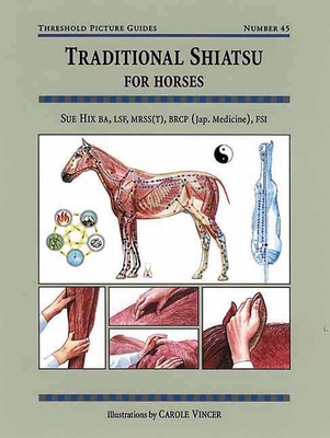 Traditional Shiatsu for Horses - Hix, Sue, and Slater, Alan (Introduction by)