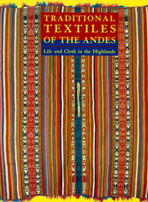 Traditional Textiles of the Andes: Life and Cloth in the Highlands - Meisch, Lynn A (Editor)