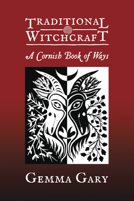 Traditional Witchcraft: A Cornish Book of Ways - Gary, Gemma