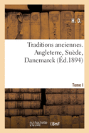 Traditions anciennes. Angleterre, Su?de, Danemarck