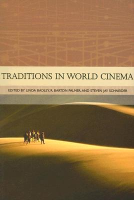 Traditions in World Cinema - Badley, Linda R, and Palmer, R Barton, and Schneider, Steven Jay