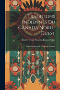 Traditions Indiennes Du Canada Nord-Ouest: Textes Originaux & Traduction Litt?rale