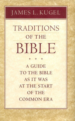 Traditions of the Bible - Kugel, James L, Dr., PH.D.