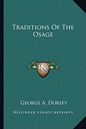 Traditions Of The Osage - Dorsey, George a