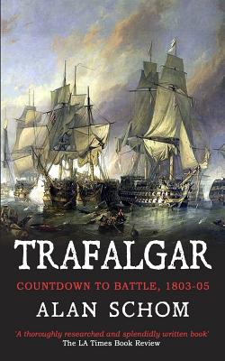 Trafalgar: Countdown to Battle, 1803-1805 - Schom, Alan