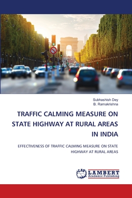 Traffic Calming Measure on State Highway at Rural Areas in India - Dey, Subhashish, and Ramakrishna, B