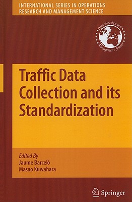 Traffic Data Collection and Its Standardization - Barcel, Jaume (Editor), and Kuwahara, Masao (Editor)
