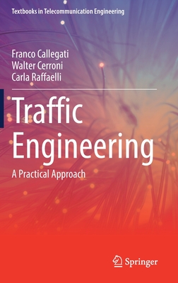 Traffic Engineering: A Practical Approach - Callegati, Franco, and Cerroni, Walter, and Raffaelli, Carla