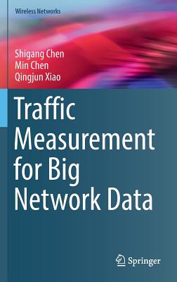 Traffic Measurement for Big Network Data - Chen, Shigang, and Chen, Min, and Xiao, Qingjun