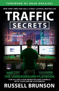 Traffic Secrets: The Underground Playbook for Filling Your Websites and Funnels with Your Dream C Ustomers