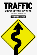 Traffic: Why We Drive the Way We Do (and What It Says about Us) - Vanderbilt, Tom