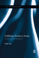 Trafficking Women in Korea: Filipina migrant entertainers