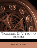 Tragedie Di Vittorio Alfieri