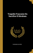 Tragedie Francaise Du Sacrifice d'Abraham