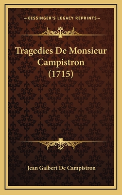 Tragedies de Monsieur Campistron (1715) - Campistron, Jean Galbert De