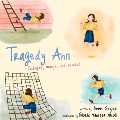 Tragedy Ann: Scrapes, Bumps, and Bruises - Skyler, Bobbi