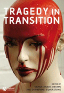 Tragedy in Transition - Brown, Sarah Annes (Editor), and Silverstone, Catherine (Editor)