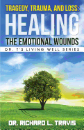 Tragedy, Trauma, and Loss: Healing the Emotional Wounds