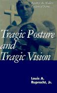 Tragic Posture and Tragic Vision: Against the Modern Failure of Nerve - Ruprecht, Louis A, Jr.