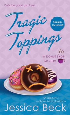 Tragic Toppings: A Donut Shop Mystery - Beck, Jessica