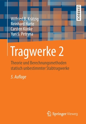 Tragwerke 2: Theorie Und Berechnungsmethoden Statisch Unbestimmter Stabtragwerke - Kr?tzig, Wilfried B, and Harte, Reinhard, and Knke, Carsten