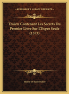 Traicte Contenant Les Secrets Du Premier Livre Sur L'Espee Seule (1573)