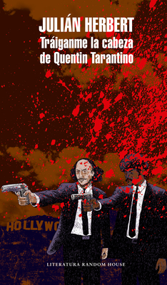 Traiganme La Cabeza de Quentin Tarantino / Bring Me Quentin Tarantino's Head - Herbert, Julian