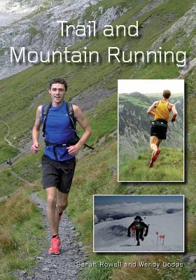 Trail and Mountain Running - Rowell, Sarah, and Dodds, Wendy