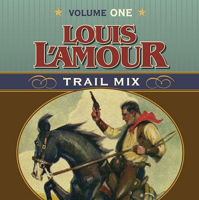 Trail Mix Volume One: Riding for the Brand, the Black Rock Coffin Makers, and Dutchman's Flat: Riding for the Brand, the Black Rock Coffin Makers, and Dutchman's Flat - L'Amour, Louis