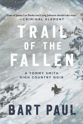 Trail of the Fallen: A Tommy Smith High Country Noir, Book Four - Paul, Bart