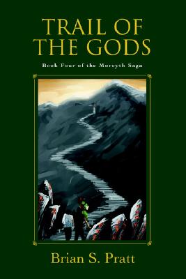 Trail of the Gods: Book Four of the Morcyth Saga - Pratt, Brian S