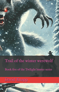 Trail of the winter werewolf