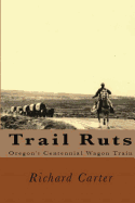 Trail Ruts: Oregon's Centennial Wagon Train