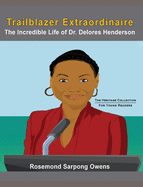 Trailblazer Extraordinaire: The Incredible life of Dr. Delores Henderson