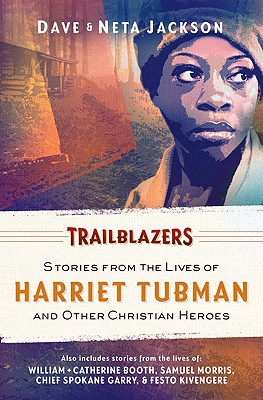 Trailblazers: Featuring Harriet Tubman and Other Christian Heroes - Jackson, Dave, and Jackson, Neta