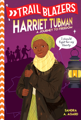 Trailblazers: Harriet Tubman: A Journey to Freedom - Agard, Sandra A